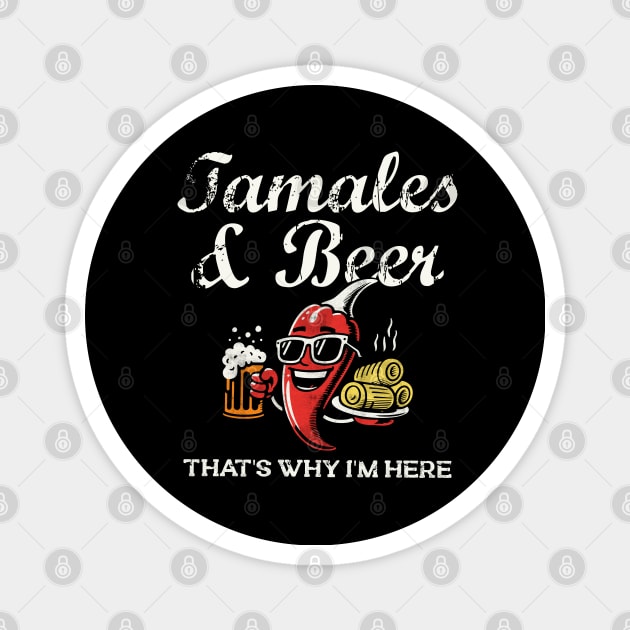 Tamales & Beer That’s Why I’m Here- Magnet by Depot33